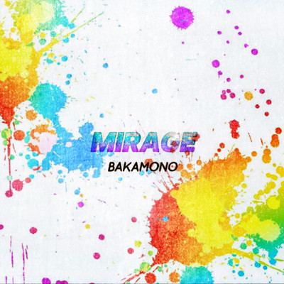 MIRAGE/BAKAMONO