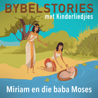 アルバム/Miriam En Die Baba Moses (In Afrikaans)/Bybelstories Met Kinderliedjies
