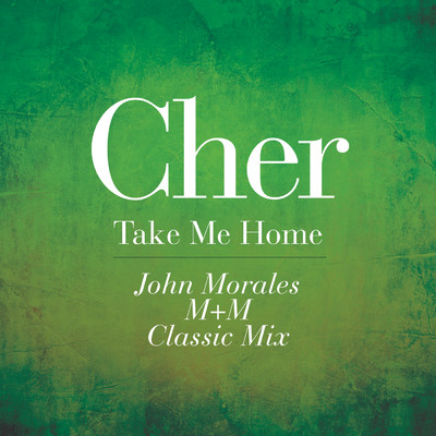 Take Me Home (John Morales M+M Classic Mix)/シェール