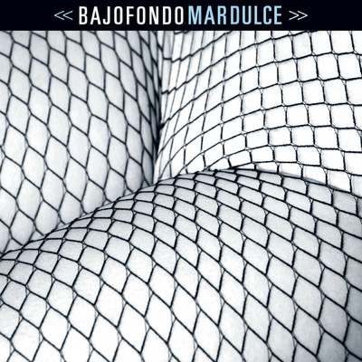 アルバム/Mar Dulce/Bajofondo