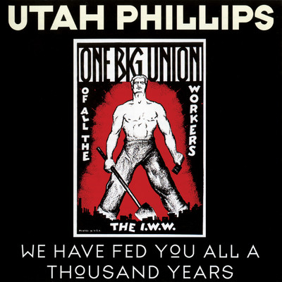 シングル/There Is Power In The Union (Live From Victoria, Courtenay, And Vancouver, British Columbia ／ February, 1981)/Utah Phillips