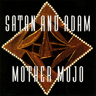 アルバム/Mother Mojo/Satan and Adam