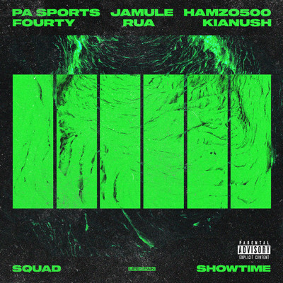 シングル/Squad X Showtime (Explicit) (featuring Hamzo 500, FOURTY, Rua)/PA Sports／Jamule／Kianush