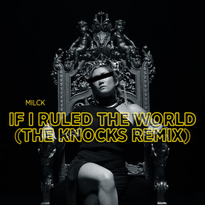 If I Ruled The World (The Knocks Remix)/MILCK