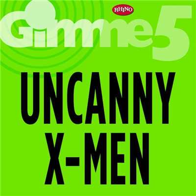 Gimme 5/Uncanny X-Men