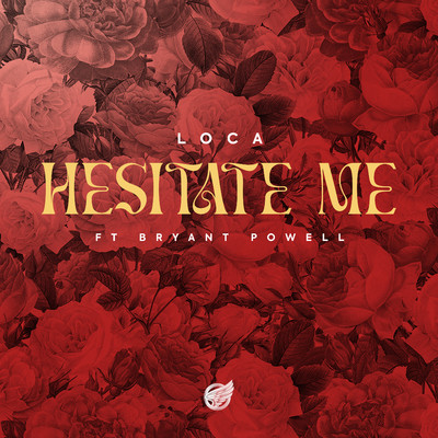 シングル/Hesitate Me (feat. Bryant Powell)/Loca
