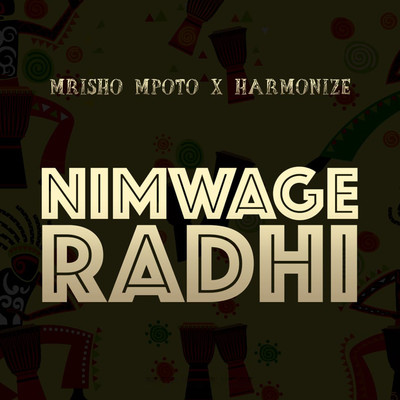 シングル/Nimwage Radhi/Mrisho Mpoto／Harmonize