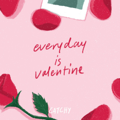 Everyday Is Valentine/Catchy