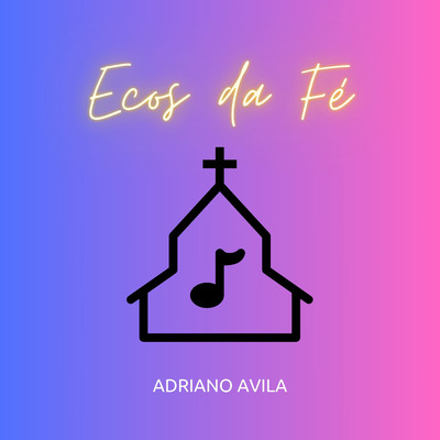 アルバム/Ecos Da Fe/Adriano Avila