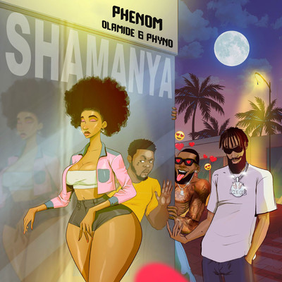 シングル/Shamanya (feat. Olamide, Phyno)/Phenom