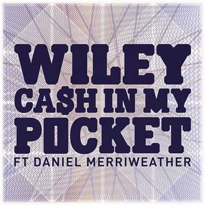 Cash in My Pocket (feat. Daniel Merriweather)/Wiley