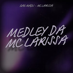 シングル/Medley da Mc Larissa/Bae Madu & Mc Larissa