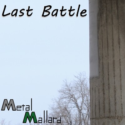 Last Battle/Metal Mallard