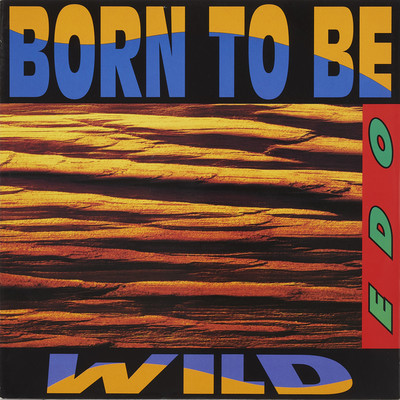 アルバム/BORN TO BE WILD (Original ABEATC 12” master)/EDO