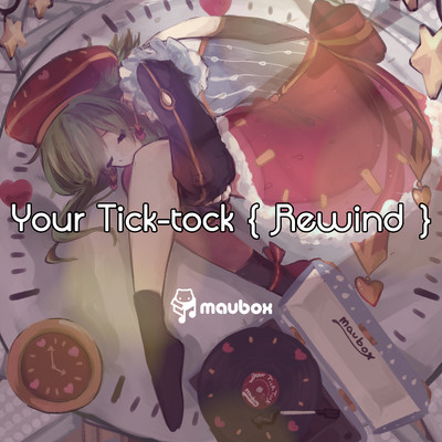着うた®/Your Tick-tock Rewind (feat. メグッポイド) (B)/Maubox