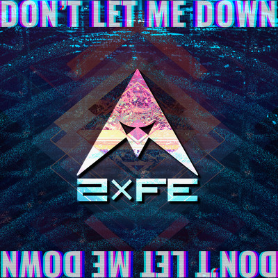 Don't Let Me Down/2×FE