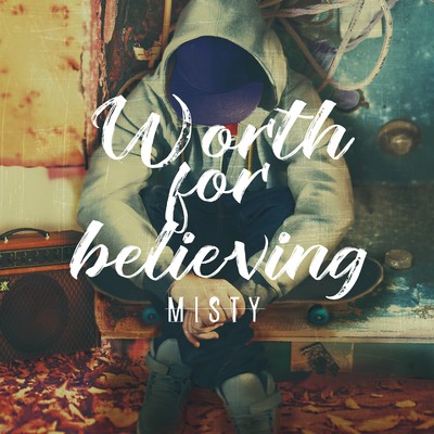 アルバム/Worth for believing/MISTY