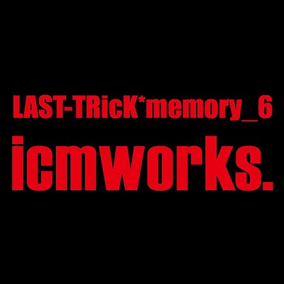 LAST-TRicK*memory_6/刹那的世界線。 & FANTASTic*VISION