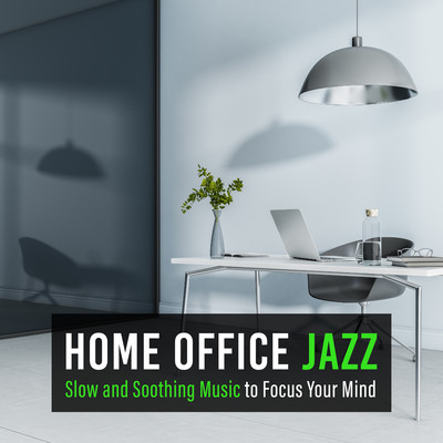 Home Office Jazz 〜じっくり心を集中させてくれる音楽〜/Circle of Notes／Hugo Focus
