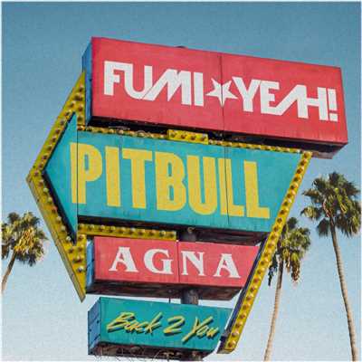 シングル/Back 2 You (feat. Pitbull & Agna)/FUMI★YEAH！