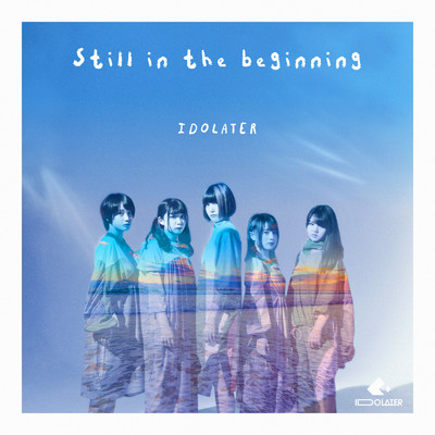 シングル/Still in the beginning/IDOLATER