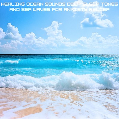 アルバム/Healing Ocean Sounds Deep Sleep Tones and Sea Waves for Anxiety Relief/Ocean Waves for Deep Sleep