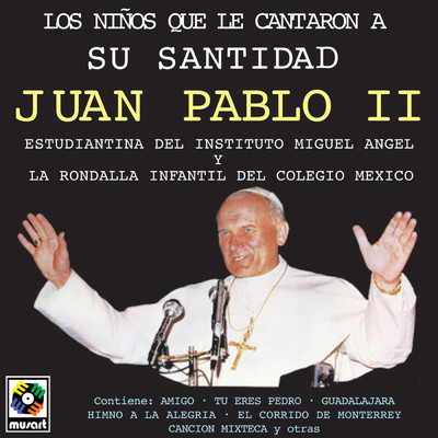 アルバム/Los Ninos Que Le Cantaron A Su Santidad Juan Pablo II/Rondalla Infantil del Colegio Mexico／Estudiantina del Instituto Miguel Angel