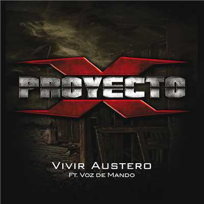 Vivir Austero (featuring Voz De Mando)/Proyecto X