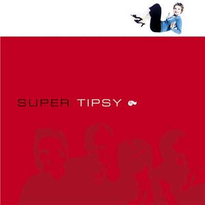 Tipsy/Super