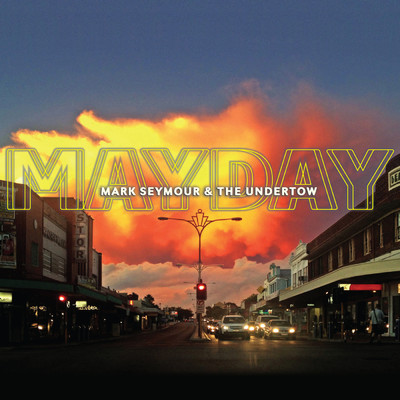 Mayday/Mark Seymour & The Undertow／マーク・セイモア