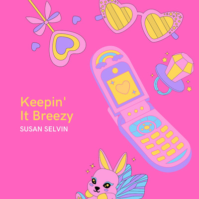 Keepin' It Breezy/Susan Selvin