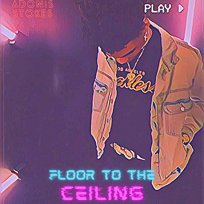Floor To the Ceiling/Adonis Stokes