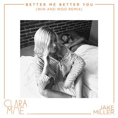 シングル/Better Me Better You (Win and Woo Remix)/Clara Mae & Jake Miller