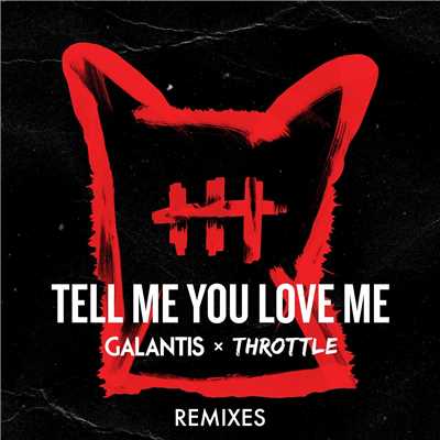 シングル/Tell Me You Love Me (Two Can Remix)/Galantis & Throttle