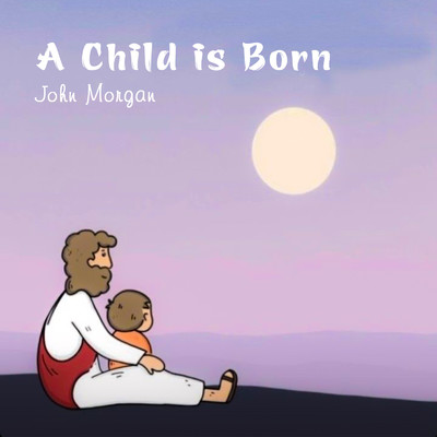 アルバム/A Child is Born/John Morgan