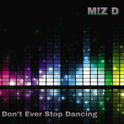シングル/Don't Ever Stop Dancing/M！Z D