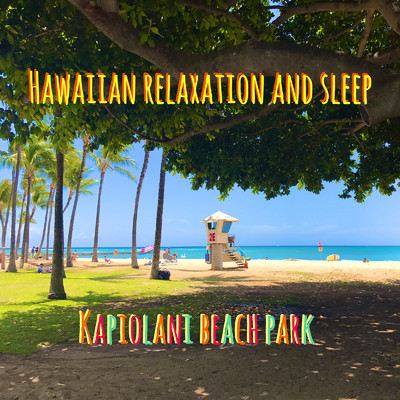 Kapiolani Beach Park/Hawaiian Relaxation and Sleep