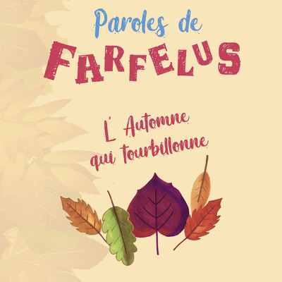 L'automne qui tourbillonne/Paroles de Farfelus