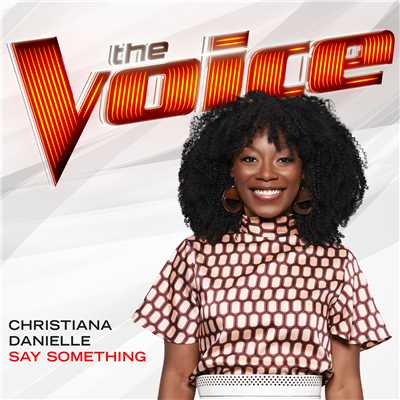 Say Something (The Voice Performance)/Christiana Danielle