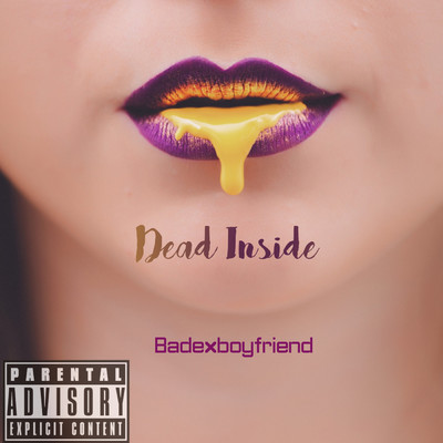 Dead Inside/Badexboyfriend