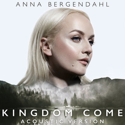 シングル/Kingdom Come (Acoustic Version)/Anna Bergendahl