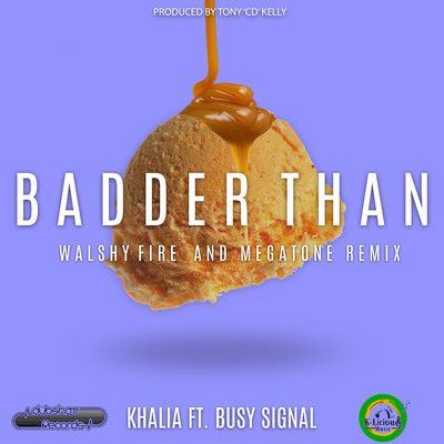 シングル/Badder Than (feat. Busy Signal) [Radio Edit]/Khalia