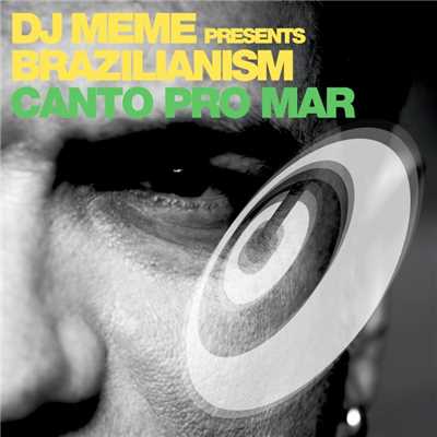 Canto Pro Mar (Part 2)/DJ Meme presents Brazilianism