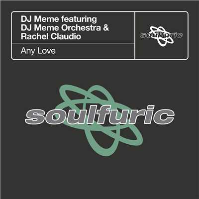 Any Love (feat. DJ Meme Orchestra & Rachel Claudio) [Muthafunkaz Psycolectrodisco Mix]/DJ Meme