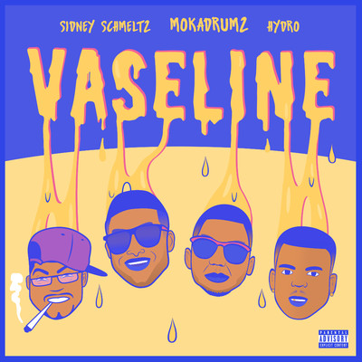 Vaseline (feat. Hydro)/Sidney Schmeltz & Mokadrumz