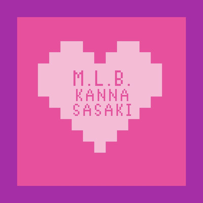 シングル/M.L.B. Music Love and Beat Goes On/Kanna Sasaki
