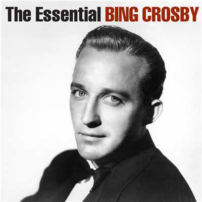 アルバム/The Essential Bing Crosby/ビング・クロスビー