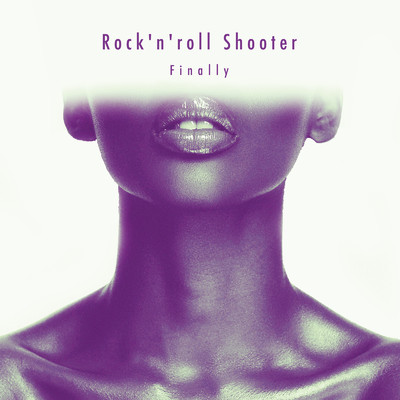 Rock'n'roll Shooter/Finally