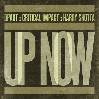 Up Now (Explicit)/Dpart／Critical Impact／Harry Shotta