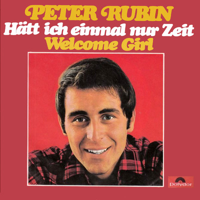 アルバム/Hatt' ich einmal nur Zeit ／ Welcome Girl/Peter Rubin